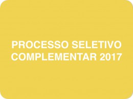 Processo Seletivo Complementar 2017