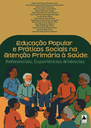 EDUCAÇÃO-POPULAR-E-PRÁTICAS-SOCIAIS-NA-ATENÇÃO-PRIMÁRIA-À-SAÚDE--EBOOK-FINAL-1.png